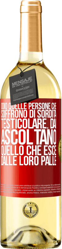 29,95 € | Vino bianco Edizione WHITE Odio quelle persone che soffrono di sordità testicolare ... dai, ascoltano quello che esce dalle loro palle Etichetta Rossa. Etichetta personalizzabile Vino giovane Raccogliere 2025 Verdejo