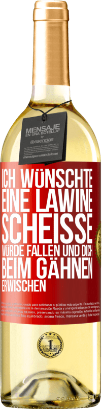 Kostenloser Versand | Weißwein WHITE Ausgabe Ich wünschte, eine Lawine Scheiße würde fallen und dich beim Gähnen erwischen Rote Markierung. Anpassbares Etikett Junger Wein Ernte 2023 Verdejo