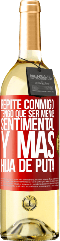 29,95 € | Vino Blanco Edición WHITE Repite conmigo: Tengo que ser menos sentimental y más hija de puta Etiqueta Roja. Etiqueta personalizable Vino joven Cosecha 2025 Verdejo