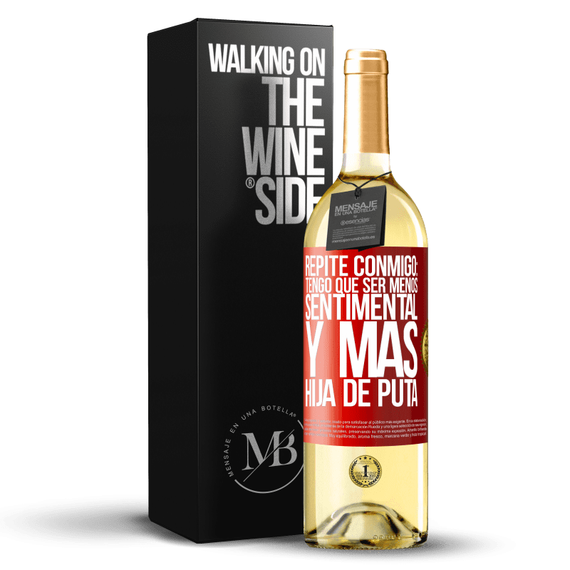 29,95 € Envío gratis | Vino Blanco Edición WHITE Repite conmigo: Tengo que ser menos sentimental y más hija de puta Etiqueta Roja. Etiqueta personalizable Vino joven Cosecha 2023 Verdejo