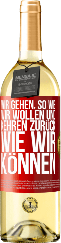 Kostenloser Versand | Weißwein WHITE Ausgabe Wir gehen, so wie wir wollen und kehren zurück, wie wir können Rote Markierung. Anpassbares Etikett Junger Wein Ernte 2023 Verdejo