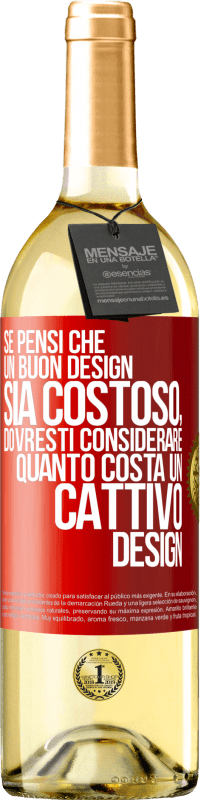 29,95 € Spedizione Gratuita | Vino bianco Edizione WHITE Se pensi che un buon design sia costoso, dovresti considerare quanto costa un cattivo design Etichetta Rossa. Etichetta personalizzabile Vino giovane Raccogliere 2025 Verdejo