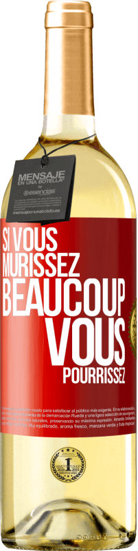 Envoi gratuit | Vin blanc Édition WHITE Si vous mûrissez beaucoup, vous pourrissez Étiquette Rouge. Étiquette personnalisable Vin jeune Récolte 2023 Verdejo