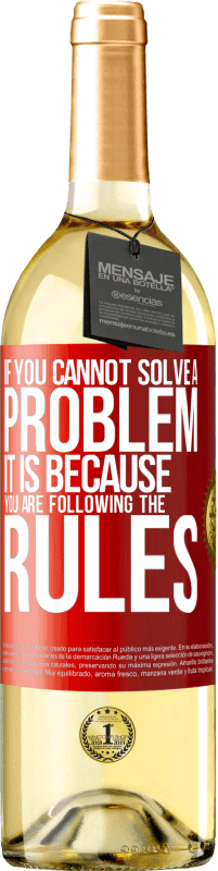 «If you cannot solve a problem it is because you are following the rules» WHITE Edition