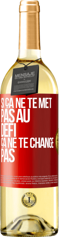 Envoi gratuit | Vin blanc Édition WHITE Si ça ne te met pas au défi, ça ne te change pas Étiquette Rouge. Étiquette personnalisable Vin jeune Récolte 2023 Verdejo