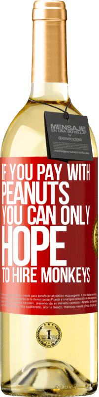 29,95 € | Белое вино Издание WHITE Если вы платите арахисом, вы можете только надеяться нанять обезьян Красная метка. Настраиваемая этикетка Молодое вино Урожай 2023 Verdejo