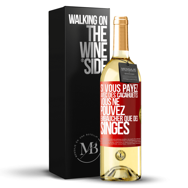 29,95 € Envoi gratuit | Vin blanc Édition WHITE Si vous payez avec des cacahuètes, vous ne pouvez embaucher que des singes Étiquette Rouge. Étiquette personnalisable Vin jeune Récolte 2024 Verdejo