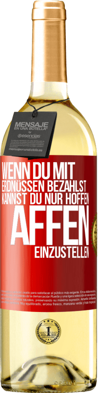 29,95 € | Weißwein WHITE Ausgabe Wenn du mit Erdnüssen bezahlst, kannst du nur hoffen, Affen einzustellen Rote Markierung. Anpassbares Etikett Junger Wein Ernte 2023 Verdejo