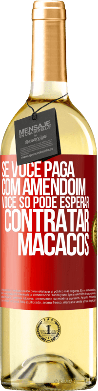 29,95 € Envio grátis | Vinho branco Edição WHITE Se você paga com amendoim, você só pode esperar contratar macacos Etiqueta Vermelha. Etiqueta personalizável Vinho jovem Colheita 2025 Verdejo