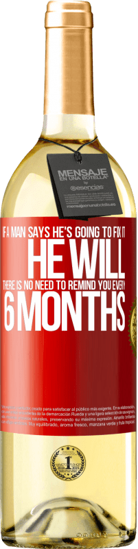 29,95 € Бесплатная доставка | Белое вино Издание WHITE Если мужчина говорит, что собирается это исправить, он это сделает. Напоминать каждые 6 месяцев не нужно Красная метка. Настраиваемая этикетка Молодое вино Урожай 2025 Verdejo