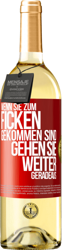 Kostenloser Versand | Weißwein WHITE Ausgabe Wenn Sie zum Ficken gekommen sind, gehen Sie weiter geradeaus Rote Markierung. Anpassbares Etikett Junger Wein Ernte 2023 Verdejo