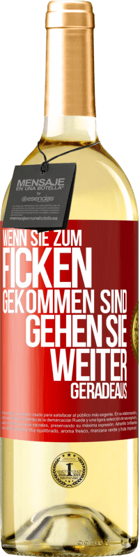 29,95 € Kostenloser Versand | Weißwein WHITE Ausgabe Wenn Sie zum Ficken gekommen sind, gehen Sie weiter geradeaus Rote Markierung. Anpassbares Etikett Junger Wein Ernte 2025 Verdejo