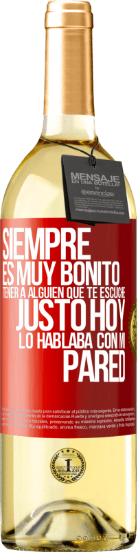 29,95 € | Vino Blanco Edición WHITE Siempre es muy bonito tener a alguien que te escuche. Justo hoy lo hablaba con mi pared Etiqueta Roja. Etiqueta personalizable Vino joven Cosecha 2025 Verdejo