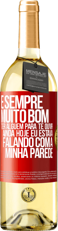 Envio grátis | Vinho branco Edição WHITE É sempre muito bom ter alguém para te ouvir. Ainda hoje eu estava falando com a minha parede Etiqueta Vermelha. Etiqueta personalizável Vinho jovem Colheita 2023 Verdejo