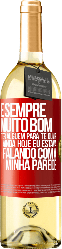 29,95 € | Vinho branco Edição WHITE É sempre muito bom ter alguém para te ouvir. Ainda hoje eu estava falando com a minha parede Etiqueta Vermelha. Etiqueta personalizável Vinho jovem Colheita 2025 Verdejo