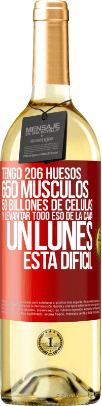 29,95 € | Vino Blanco Edición WHITE Tengo 206 huesos, 650 músculos, 50 billones de células y levantar todo eso de la cama un lunes está difícil Etiqueta Roja. Etiqueta personalizable Vino joven Cosecha 2025 Verdejo