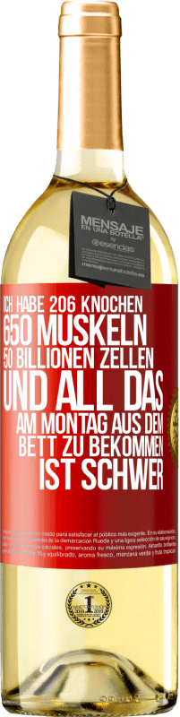 29,95 € | Weißwein WHITE Ausgabe Ich habe 206 Knochen, 650 Muskeln, 50 Billionen Zellen und all das am Montag aus dem Bett zu bekommen ist schwer Rote Markierung. Anpassbares Etikett Junger Wein Ernte 2023 Verdejo