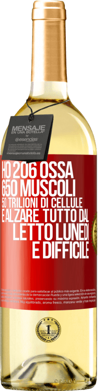29,95 € Spedizione Gratuita | Vino bianco Edizione WHITE Ho 206 ossa, 650 muscoli, 50 trilioni di cellule e alzare tutto dal letto lunedì è difficile Etichetta Rossa. Etichetta personalizzabile Vino giovane Raccogliere 2025 Verdejo