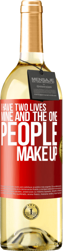 Free Shipping | White Wine WHITE Edition I have two lives. Mine and the one people make up Red Label. Customizable label Young wine Harvest 2023 Verdejo