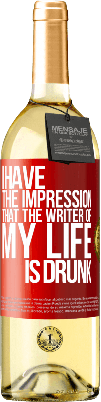 Free Shipping | White Wine WHITE Edition I have the impression that the writer of my life is drunk Red Label. Customizable label Young wine Harvest 2023 Verdejo