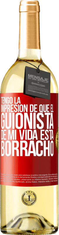 Envío gratis | Vino Blanco Edición WHITE Tengo la impresión de que el guionista de mi vida está borracho Etiqueta Roja. Etiqueta personalizable Vino joven Cosecha 2023 Verdejo