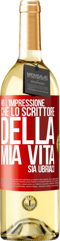 Spedizione Gratuita | Vino bianco Edizione WHITE Ho l'impressione che lo scrittore della mia vita sia ubriaco Etichetta Rossa. Etichetta personalizzabile Vino giovane Raccogliere 2023 Verdejo