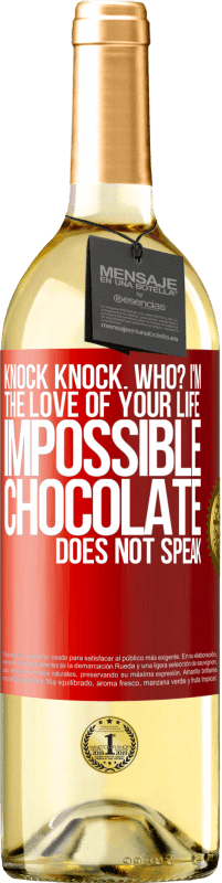 29,95 € Free Shipping | White Wine WHITE Edition Knock Knock. Who? I'm the love of your life. Impossible, chocolate does not speak Red Label. Customizable label Young wine Harvest 2023 Verdejo