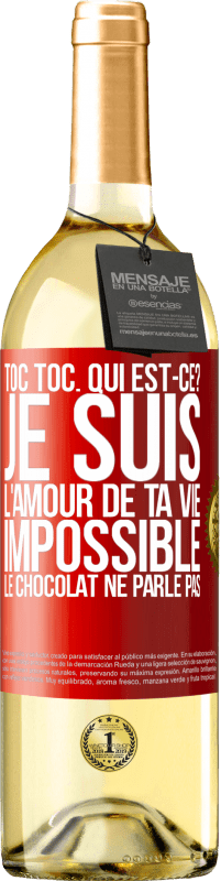 29,95 € | Vin blanc Édition WHITE Toc Toc. Qui est-ce? Je suis l'amour de ta vie. Impossible, le chocolat ne parle pas Étiquette Rouge. Étiquette personnalisable Vin jeune Récolte 2025 Verdejo