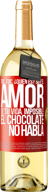 Envío gratis | Vino Blanco Edición WHITE Toc, toc. ¿Quién es? Soy el amor de tu vida. Imposible, el chocolate no habla Etiqueta Roja. Etiqueta personalizable Vino joven Cosecha 2023 Verdejo