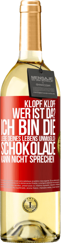 Kostenloser Versand | Weißwein WHITE Ausgabe Klopf klopf. Wer ist da? Ich bin die Liebe deines Lebens. Unmöglich, Schokolade kann nicht sprechen Rote Markierung. Anpassbares Etikett Junger Wein Ernte 2023 Verdejo