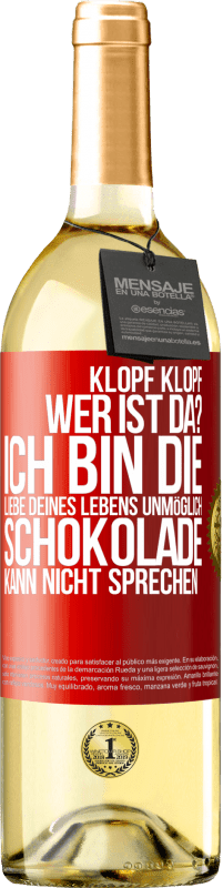 29,95 € | Weißwein WHITE Ausgabe Klopf klopf. Wer ist da? Ich bin die Liebe deines Lebens. Unmöglich, Schokolade kann nicht sprechen Rote Markierung. Anpassbares Etikett Junger Wein Ernte 2025 Verdejo