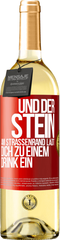 Kostenloser Versand | Weißwein WHITE Ausgabe Und der Stein am Straßenrand lädt dich zu einem Drink ein Rote Markierung. Anpassbares Etikett Junger Wein Ernte 2023 Verdejo