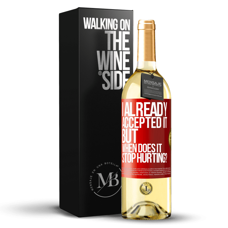 29,95 € Free Shipping | White Wine WHITE Edition I already accepted it, but when does it stop hurting? Red Label. Customizable label Young wine Harvest 2023 Verdejo