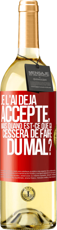 29,95 € | Vin blanc Édition WHITE Je l'ai déjà accepté, mais quand est-ce que ça cessera de faire du mal? Étiquette Rouge. Étiquette personnalisable Vin jeune Récolte 2024 Verdejo