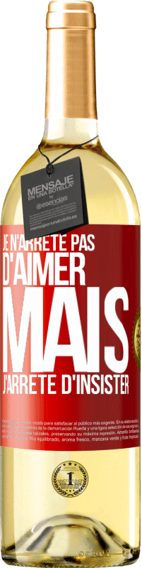 29,95 € | Vin blanc Édition WHITE Je n'arrête pas d'aimer mais j'arrête d'insister Étiquette Rouge. Étiquette personnalisable Vin jeune Récolte 2024 Verdejo