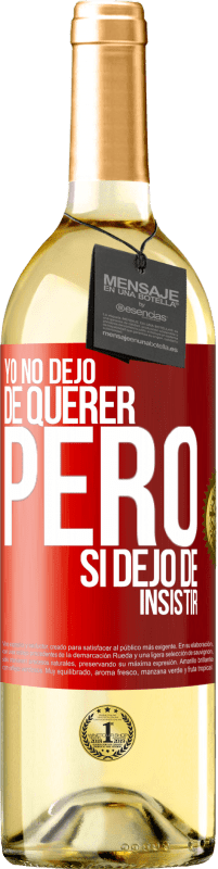 Envío gratis | Vino Blanco Edición WHITE Yo no dejo de querer pero si dejo de insistir Etiqueta Roja. Etiqueta personalizable Vino joven Cosecha 2023 Verdejo