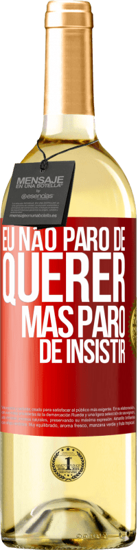 Envio grátis | Vinho branco Edição WHITE Eu não paro de querer, mas paro de insistir Etiqueta Vermelha. Etiqueta personalizável Vinho jovem Colheita 2023 Verdejo