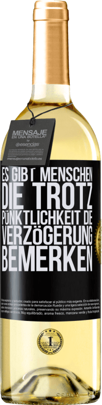 29,95 € Kostenloser Versand | Weißwein WHITE Ausgabe Es gibt Menschen, die trotz Pünktlichkeit die Verzögerung bemerken Schwarzes Etikett. Anpassbares Etikett Junger Wein Ernte 2024 Verdejo