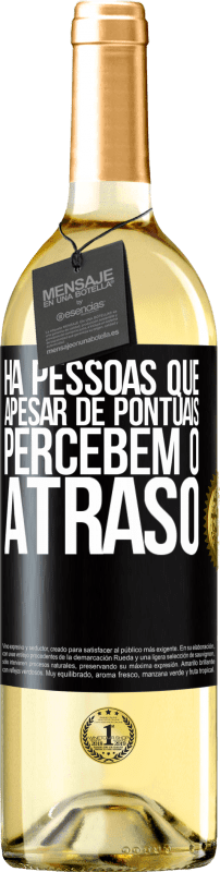 29,95 € | Vinho branco Edição WHITE Há pessoas que, apesar de pontuais, percebem o atraso Etiqueta Preta. Etiqueta personalizável Vinho jovem Colheita 2024 Verdejo