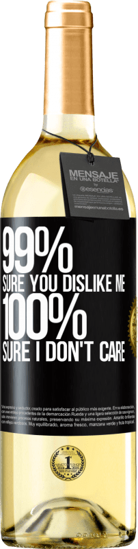 29,95 € | White Wine WHITE Edition 99% sure you like me. 100% sure I don't care Black Label. Customizable label Young wine Harvest 2024 Verdejo