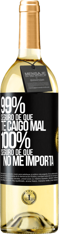 29,95 € | Vino Blanco Edición WHITE 99% seguro de que te caigo mal. 100% seguro de que no me importa Etiqueta Negra. Etiqueta personalizable Vino joven Cosecha 2025 Verdejo