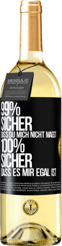 29,95 € | Weißwein WHITE Ausgabe 99% sicher, dass du mich nicht magst 100% sicher, dass es mir egal ist Schwarzes Etikett. Anpassbares Etikett Junger Wein Ernte 2025 Verdejo