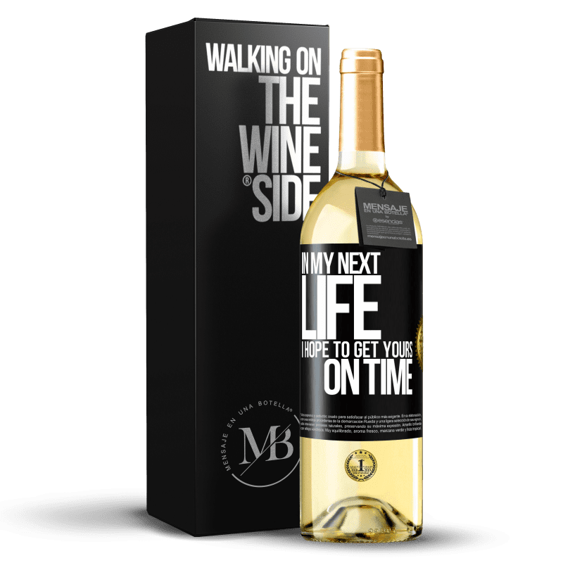 29,95 € Бесплатная доставка | Белое вино Издание WHITE В моей следующей жизни, я надеюсь, чтобы получить ваши вовремя Черная метка. Настраиваемая этикетка Молодое вино Урожай 2023 Verdejo
