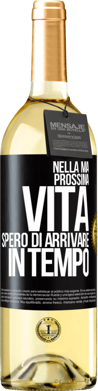 29,95 € Spedizione Gratuita | Vino bianco Edizione WHITE Nella mia prossima vita, spero di arrivare in tempo Etichetta Nera. Etichetta personalizzabile Vino giovane Raccogliere 2025 Verdejo