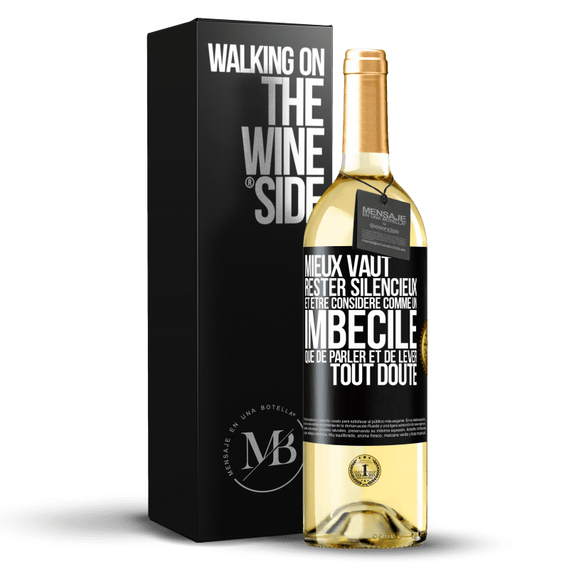 29,95 € Envoi gratuit | Vin blanc Édition WHITE Mieux vaut rester silencieux et être considéré comme un imbécile que de parler et de lever tout doute Étiquette Noire. Étiquette personnalisable Vin jeune Récolte 2024 Verdejo