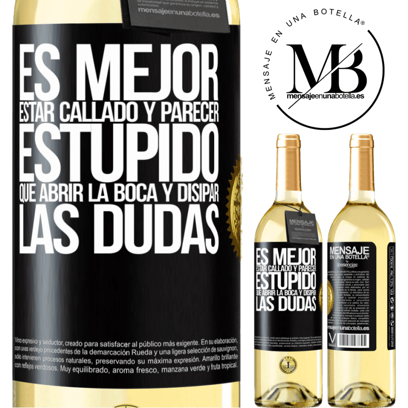 29,95 € Envío gratis | Vino Blanco Edición WHITE Es mejor estar callado y parecer estúpido, que abrir la boca y disipar las dudas Etiqueta Negra. Etiqueta personalizable Vino joven Cosecha 2025 Verdejo