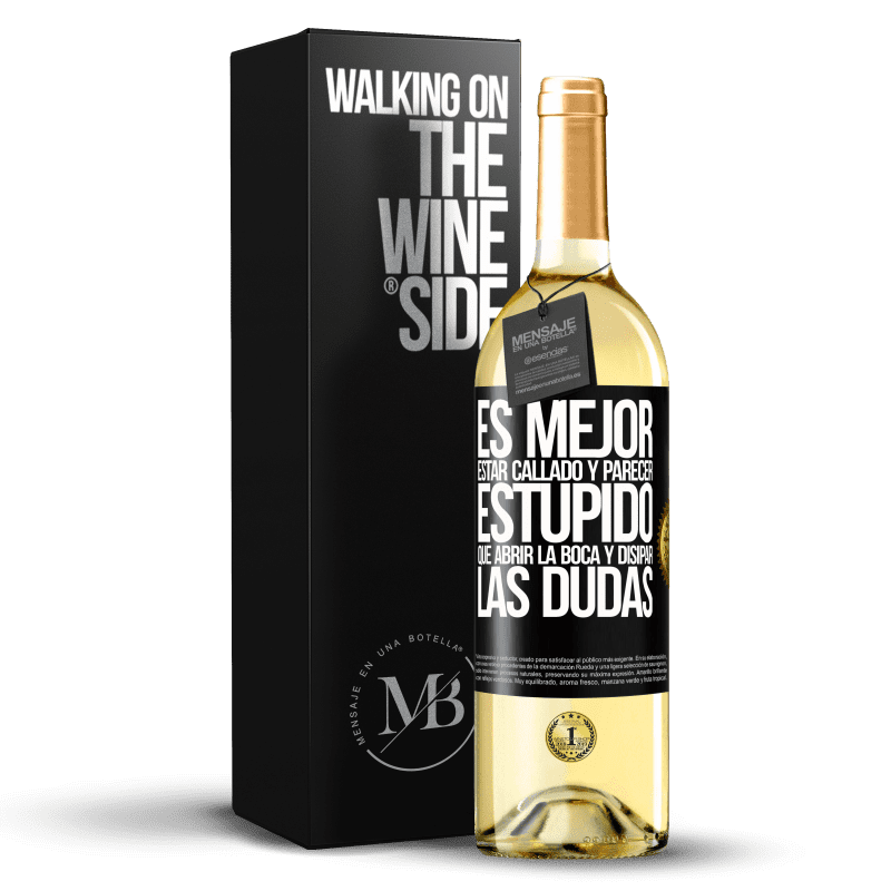 29,95 € Envío gratis | Vino Blanco Edición WHITE Es mejor estar callado y parecer estúpido, que abrir la boca y disipar las dudas Etiqueta Negra. Etiqueta personalizable Vino joven Cosecha 2025 Verdejo