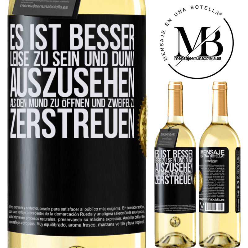 29,95 € Kostenloser Versand | Weißwein WHITE Ausgabe Es ist besser zu schweigen und als Idiot verdächtigt zu werden, als zu reden und dadurch alle Zweifel zu beseitigen Schwarzes Etikett. Anpassbares Etikett Junger Wein Ernte 2025 Verdejo