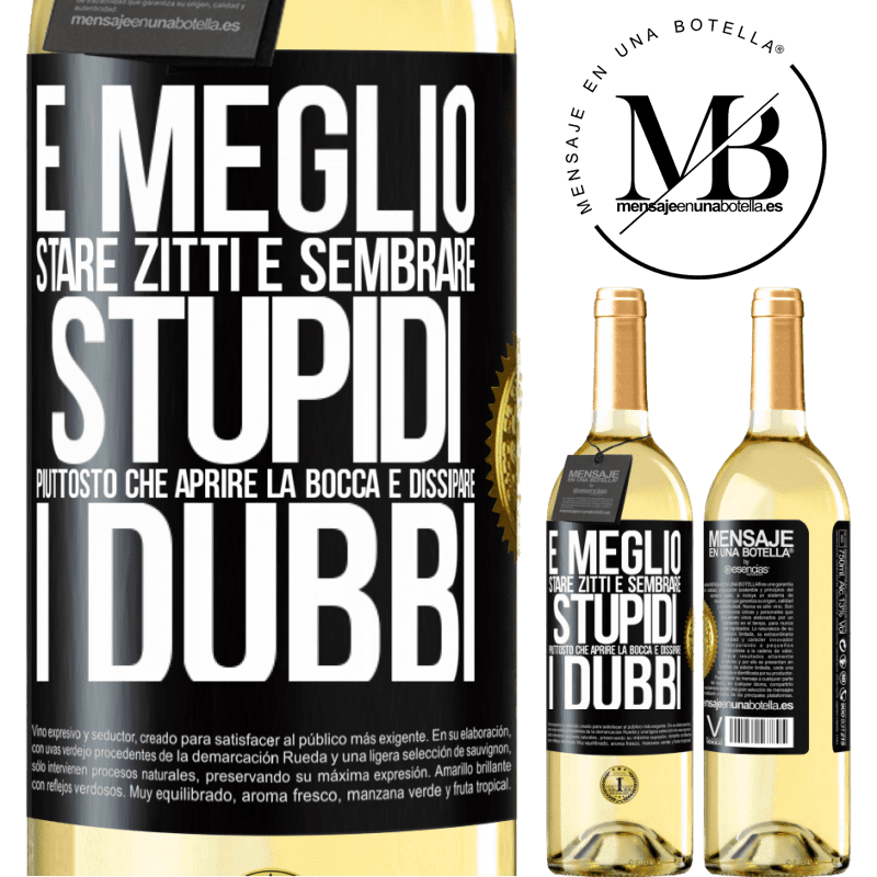 29,95 € Spedizione Gratuita | Vino bianco Edizione WHITE È meglio stare zitti e sembrare stupidi, piuttosto che aprire la bocca e dissipare i dubbi Etichetta Nera. Etichetta personalizzabile Vino giovane Raccogliere 2024 Verdejo