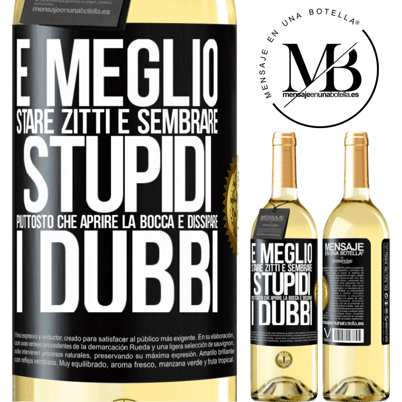 29,95 € Spedizione Gratuita | Vino bianco Edizione WHITE È meglio stare zitti e sembrare stupidi, piuttosto che aprire la bocca e dissipare i dubbi Etichetta Nera. Etichetta personalizzabile Vino giovane Raccogliere 2025 Verdejo